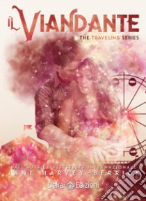 Il viandante. The traveling series. Vol. 1 libro di Harvey-Berrick Jane