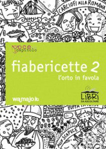 Fiabericette. L'orto in favola. Vol. 2 libro di Tedesco Giulia