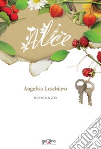 Alice libro di Loschiavo Angelisa