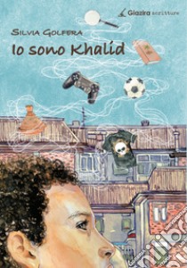 Io sono Khalid libro di Golfera Silvia