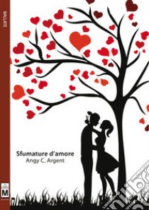 Sfumature d'amore libro di Argent Angy C.; Beltrami M. G. (cur.)