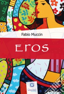 Eros libro di Muccin Fabio