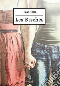 Les bisches. Ediz. italiana libro di Cross Frank