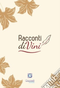 Racconti diVini. Concorso letterario 2018 libro