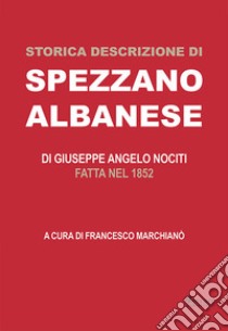 Storica descrizione di spezzano albanese fatta nel 1852 libro di Nociti Giuseppe A.; Marchianò F. (cur.)