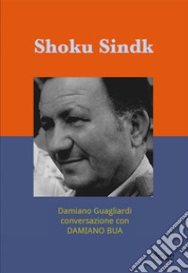 Shoku Sindk libro di Guagliardi Damiano; Bua Damiano