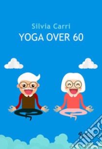 Yoga over 60 libro di Carri Silvia