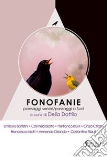 Fonofanie. Paesaggi sonori. Passaggi a Sud libro di Dattilo D. (cur.)