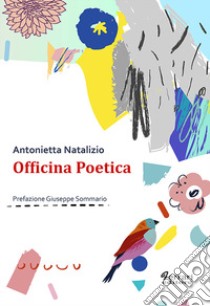 Officina poetica libro di Natalizio Antonietta