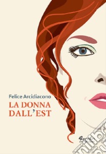 La donna dall'Est libro di Arcidiacono Felice