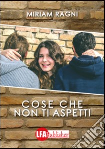 Cose che non ti aspetti libro di Ragni Miriam