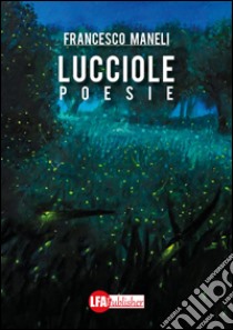 Lucciole libro di Maneli Francesco