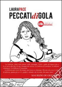 Peccati di gola. Ediz. illustrata libro di Pace Laura