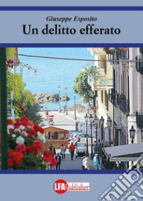 Un delitto efferato libro di Esposito Giuseppe