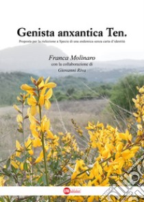 Genista anxantica Ten. Proposta per la rielezione a specie di una endemica senza carta d'identità libro di Molinaro Franca; Riva G. (cur.)