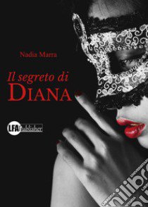 Il segreto di Diana libro di Marra Nadia