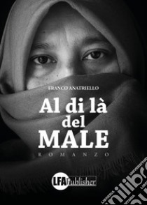 Al di là del male libro di Anatriello Franco