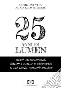 25 anni di Lumen. Come dar vita ad un ecovillaggio libro