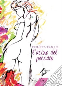 L'acino del peccato libro di Traclò Violetta