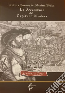 Le avventure del Capitano Madera. 1525 l'assedio di Pavia libro di Tridari Massimo