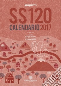 SS 120. Calendario 2017 libro di Attinasi P. (cur.)