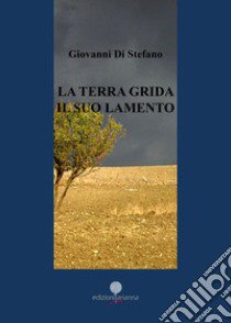 La terra grida il suo lamento libro di Di Stefano Giovanni