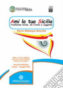 Ami la tua Sicilia. Tradizione locale, da favola a leggenda. #scrivi #disegna #ascolta. Ediz. a spirale libro di Castagna G. (cur.)