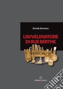 L'avvelenatore di Rue Berthe libro di Bonomo Davide