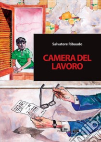 Camera del Lavoro libro di Ribaudo Salvatore