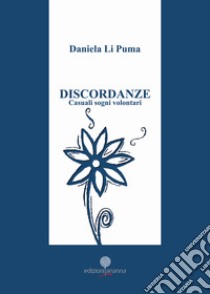 Discordanze. Casuali sogni volontari libro di Li Puma Daniela