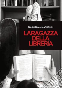 La ragazza della libreria libro di Di Carlo Maria Giovanna