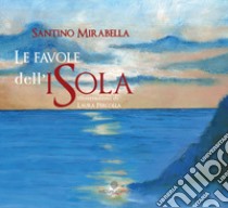 Le favole dell'isola libro di Mirabella Santino