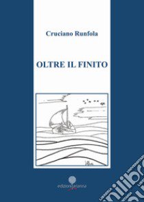 Oltre il finito libro di Runfola Cruciano