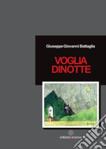 Voglia di notte libro di Battaglia Giuseppe Giovanni