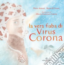 La vera fiaba di Virus Corona libro di Attinasi Pietro; Di Vuono Maria