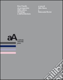 Enzo Frateili, un protagonista della cultura del design e dell'architettura libro di Norsa A. (cur.); Riccini R. (cur.)