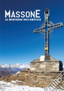 Massone la montagna dell'amicizia libro di Cerutti Lino