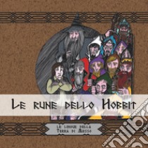 Le rune dello Hobbit. Le lingue della terra di mezzo libro di Arduini Roberto; Gianotto S. (cur.)