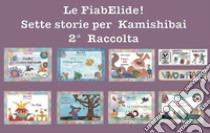 Le FiabElide. Sette storie per Kamishibai. Con audiolibro. Vol. 2  di Fumagalli Elide