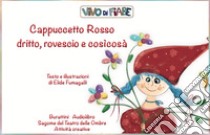 Cappuccetto Rosso dritto, rovescio e cosìcosà. Schede per Kamishibai. Con audiolibro  di Fumagalli Elide