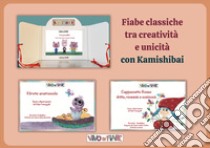 Fiabe classiche tra creatività e unicità. Con Kamishibai. Con audiolibro  di Fumagalli Elide