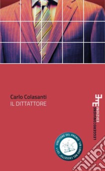 Il dittattore libro di Colasanti Carlo