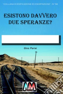 Esistono davvero due speranze? libro di Parisi Gino