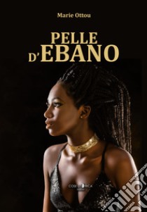 Pelle d'ebano libro di Ottou Marie; Shelyta (cur.)