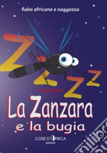 La zanzara e la bugia. Ediz. illustrata libro di Pap Kan