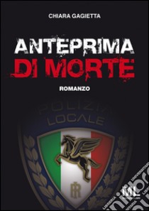 Anteprima di morte libro di Gagietta Chiara