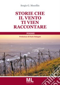 Storie che il vento ti vien raccontare libro di Mocellin Sergio G.