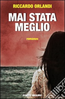 Mai stata meglio libro di Orlandi Riccardo