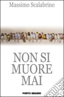 Non si muore mai libro di Scalabrino Massimo