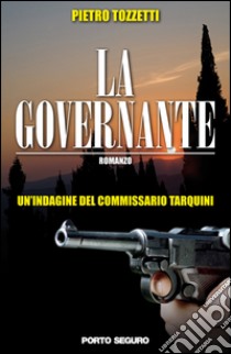 La governante. Un'indagine del commissario Tarquini libro di Tozzetti Pietro